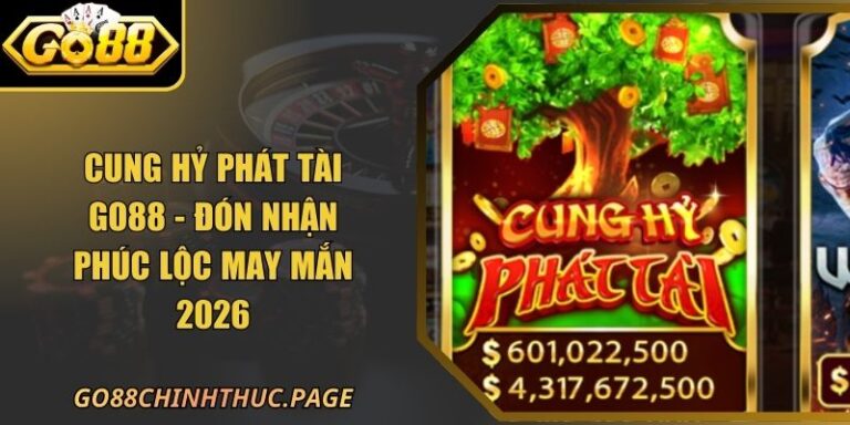 Cung Hỷ Phát Tài GO88 - Đón Nhận Phúc Lộc May Mắn 2026