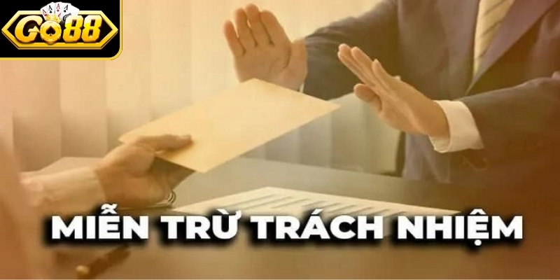 Nội dung cơ bản của chính sách miễn trừ trách nhiệm tại Go88