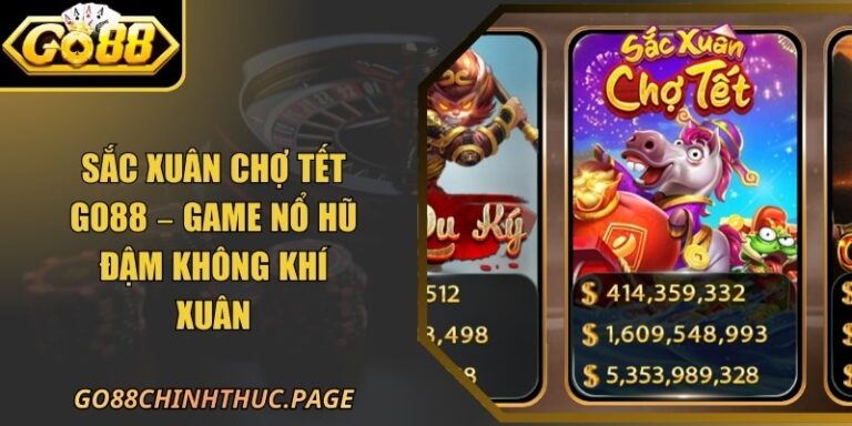 Sắc Xuân Chợ Tết Go88 – Game Nổ Hũ Đậm Không Khí Xuân